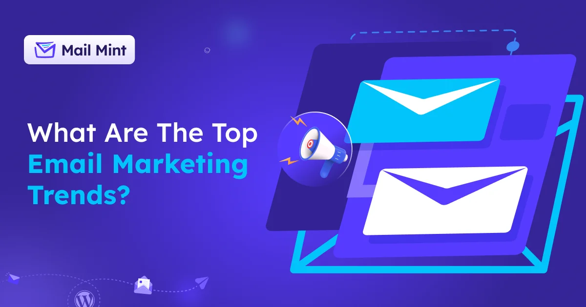 What Are The Top 10 Email Marketing Trends in 2025?