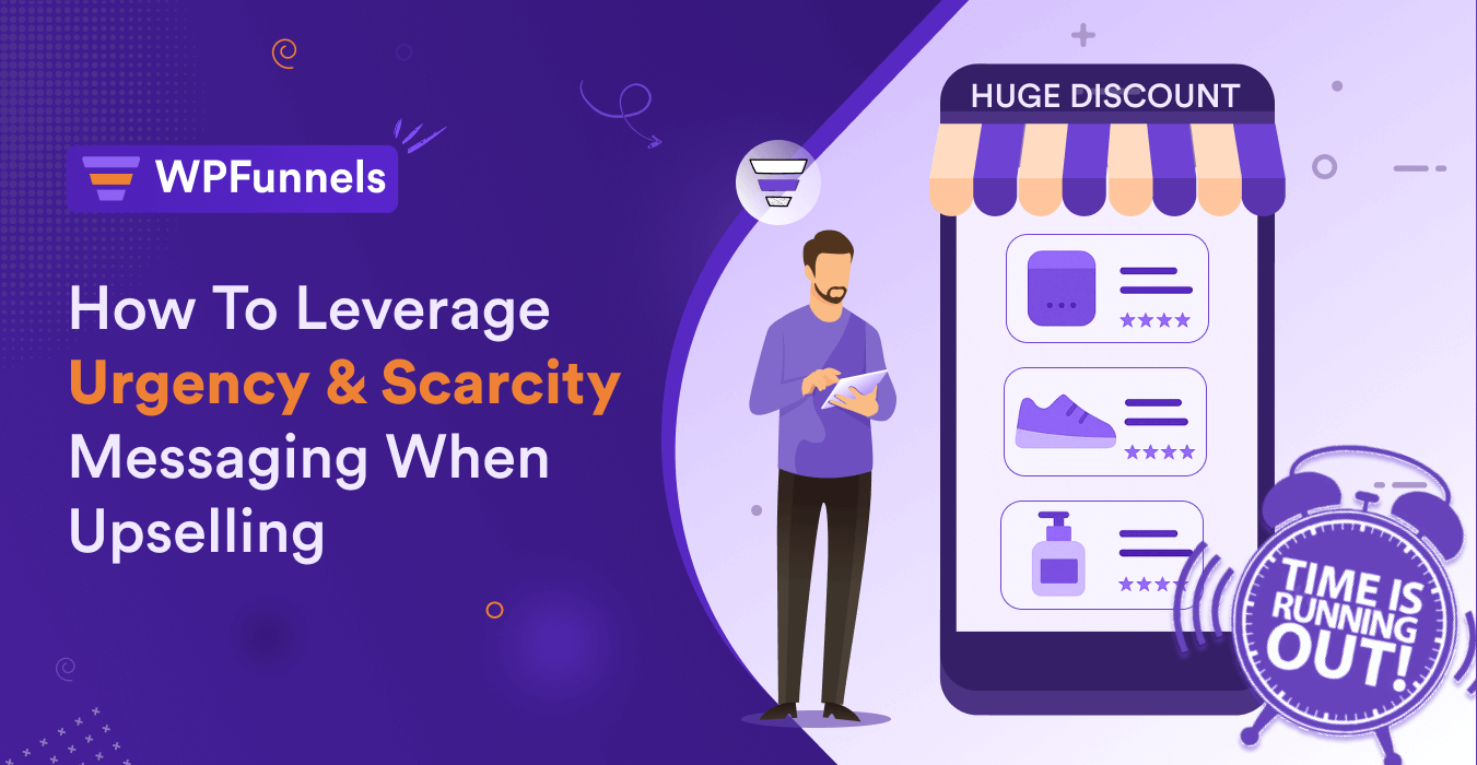 How to Use Urgency and Scarcity Messaging When Upselling
